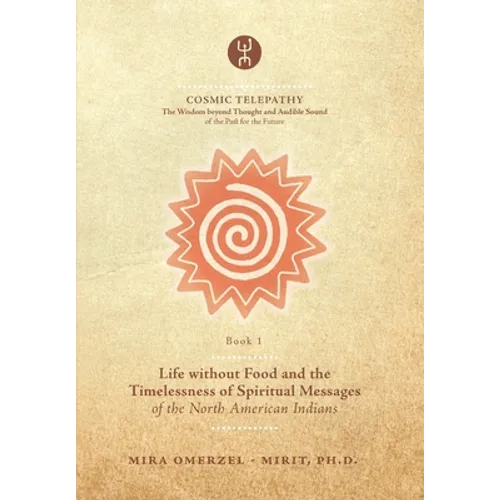 Life without Food and the Timelessness of Spiritual Messages of the North American Indians