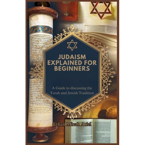 Judaism Explained for Beginners: A Guide to discussing the Torah and Jewish Tradition