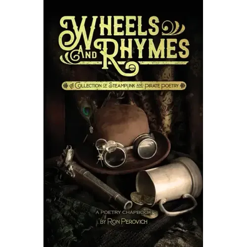 Wheels and Rhymes: A Collection of Steampunk and Pirate Poetry