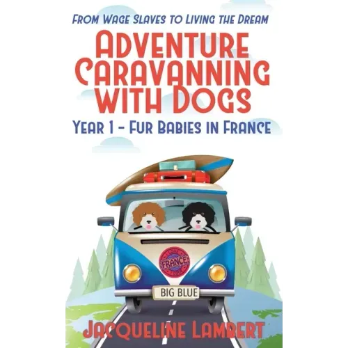 Year 1 - Fur Babies in France: From Wage Slaves to Living the Dream