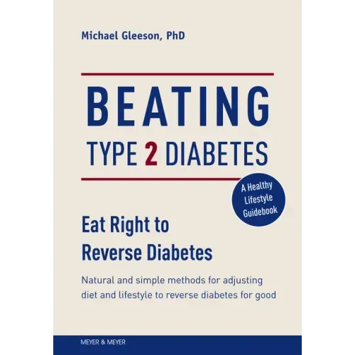 Beating Type 2 Diabetes: Natural and Simple Methods to Reverse Diabetes for Good