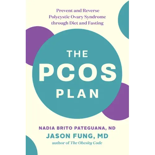 The Pcos Plan: Prevent and Reverse Polycystic Ovary Syndrome Through Diet and Fasting