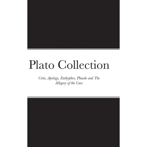 Plato Collection: Crito, Apology, Euthyphro, Phaedo and The Allegory of the Cave