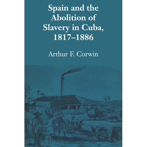 Spain and the Abolition of Slavery in Cuba, 1817-1886