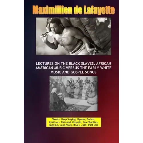 Lectures on the Black Slaves, African American Music Versus the Early White Music and Gospel Songs