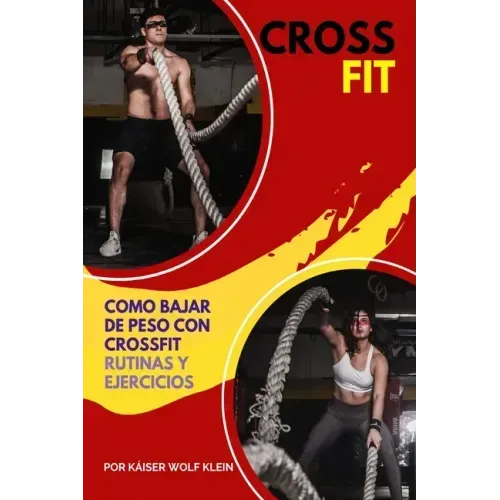 Crossfit: Como Bajar de Peso con CrossFit, Rutinas y Ejercicios, Mitos y Verdades del CrossFit, Diccionario, Básico, Intermedio y Avanzado.