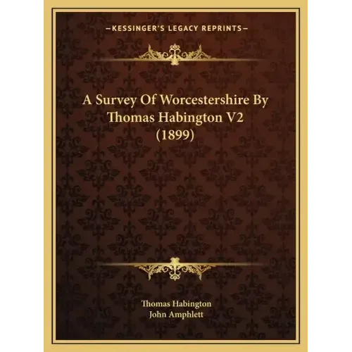 A Survey of Worcestershire by Thomas Habington V2 (1899)