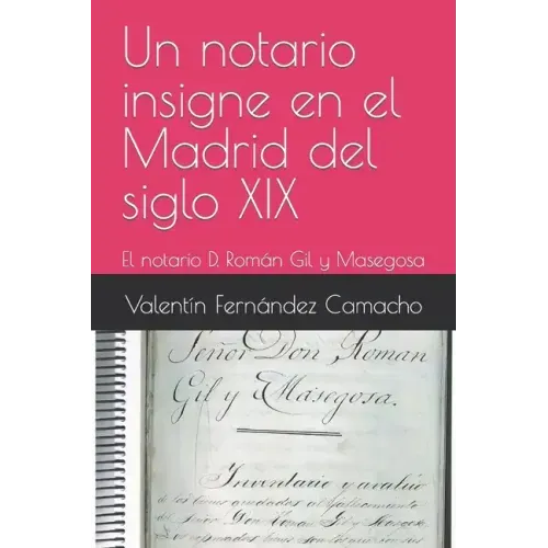 Un notario insigne en el Madrid del siglo XIX: El notario D. Ramón Gil y Masegosa