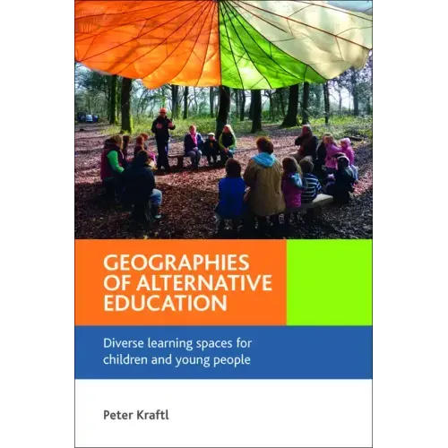 Geographies of Alternative Education: Diverse Learning Spaces for Children and Young People