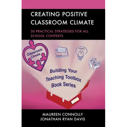Creating Positive Classroom Climate: 30 Practical Strategies for All School Contexts