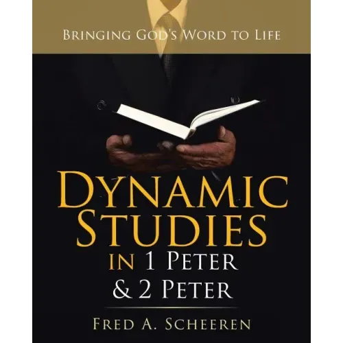 Dynamic Studies in 1 Peter & 2 Peter: Bringing God's Word to Life