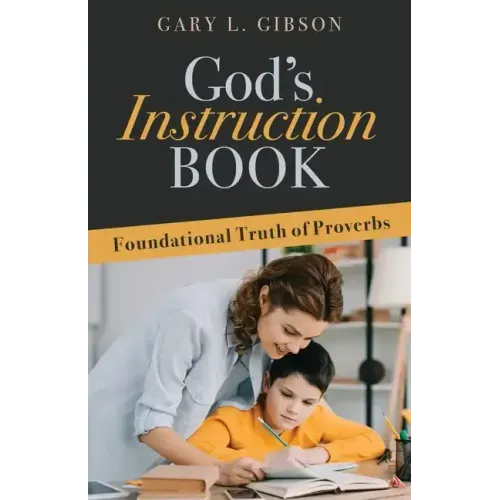 God's Instruction Book: Foundational Truth of Proverbs