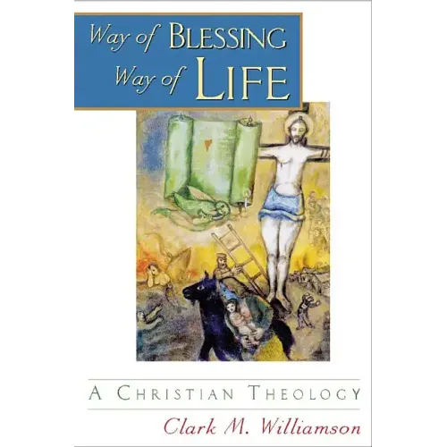 Way of Blessing, Way of Life: A Christian Theology