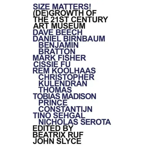 Size Matters! (De)Growth of the 21st Century Art Museum