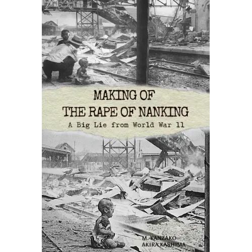 Making of The Rape of Nanking: A Big Lie from World War ll