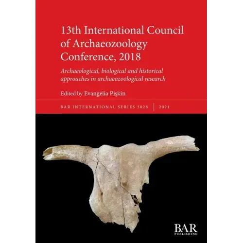 13th International Council of Archaeozoology Conference, 2018: Archaeological, biological and historical approaches in archaeozoological research