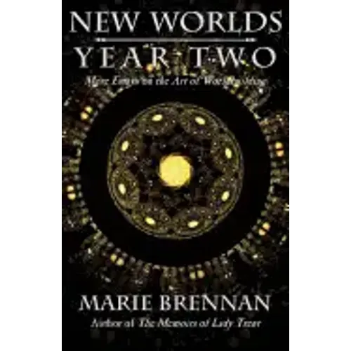 New Worlds, Year Two: More Essays on the Art of Worldbuilding