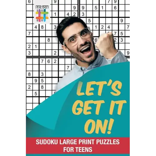 Let's Get It On! Sudoku Large Print Puzzles for Teens