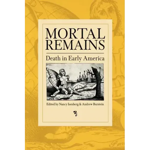 Mortal Remains: Death in Early America