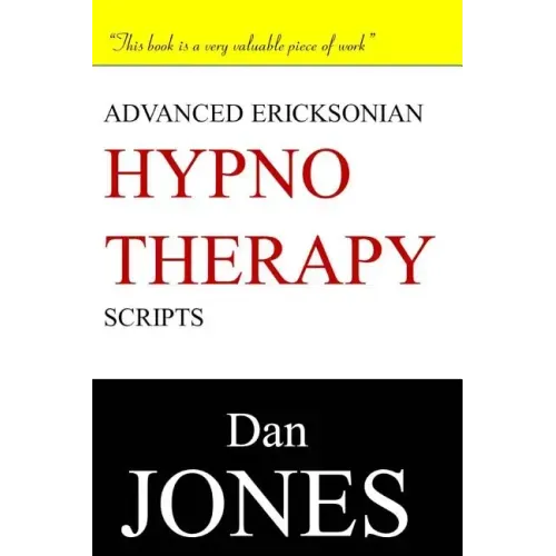 Advanced Ericksonian Hypnotherapy Scripts