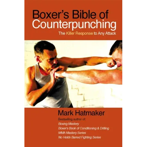 Boxer's Bible of Counterpunching: The Killer Response to Any Attack