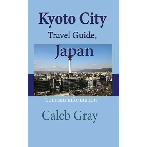 Kyoto City Travel Guide, Japan: Tourism information