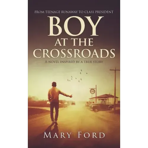 Boy at the Crossroads: From Teenage Runaway to Class President