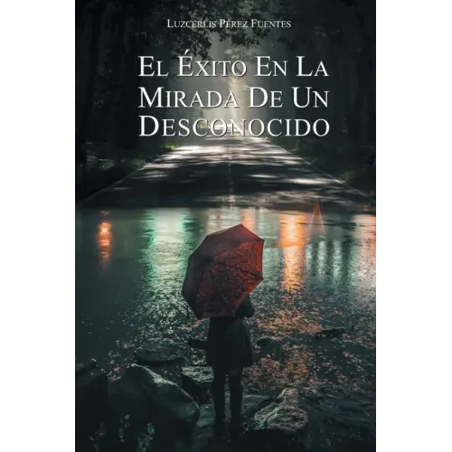 El Éxito En La Mirada De Un Desconocido