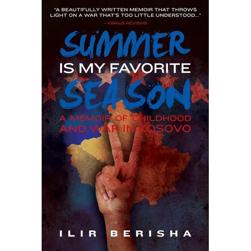 Summer Is My Favorite Season: A Memoir of Childhood and War in Kosovo
