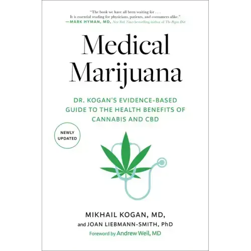 Medical Marijuana: Dr. Kogan's Evidence-Based Guide to the Health Benefits of Cannabis and CBD