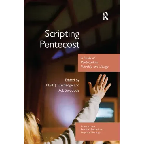 Scripting Pentecost: A Study of Pentecostals, Worship and Liturgy