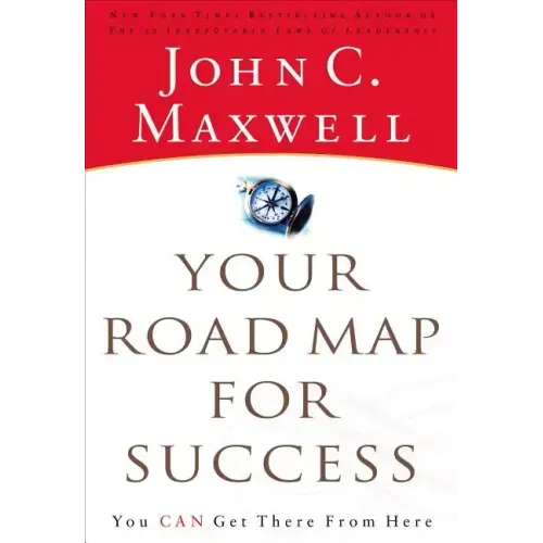 Your Road Map for Success: You Can Get There from Here