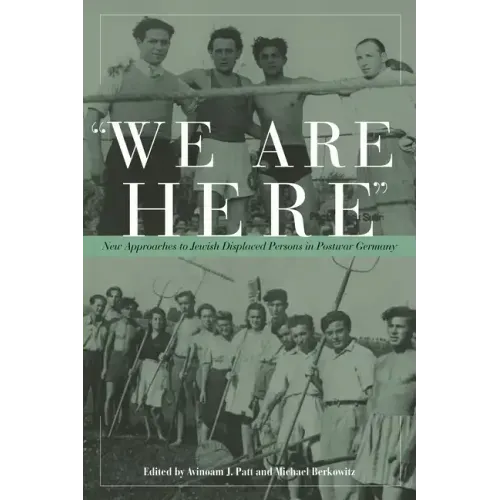 We Are Here: New Approaches to Jewish Displaced Persons in Postwar Germany