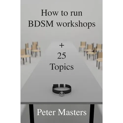 How to run BDSM workshops plus 25 topics