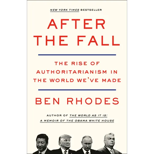 After the Fall: The Rise of Authoritarianism in the World We've Made