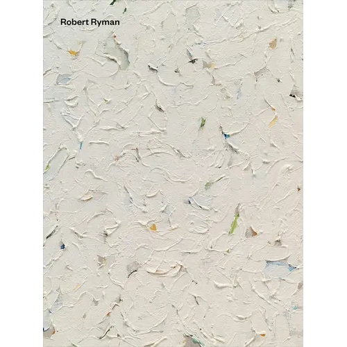 Robert Ryman: Early and Late