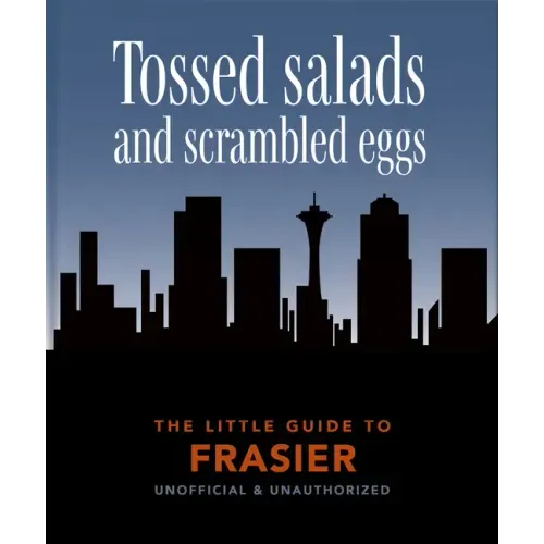 The Little Guide to Frasier: Tossed Salads and Scrambled Eggs