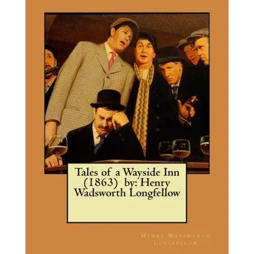 Tales of a Wayside Inn (1863) by: Henry Wadsworth Longfellow