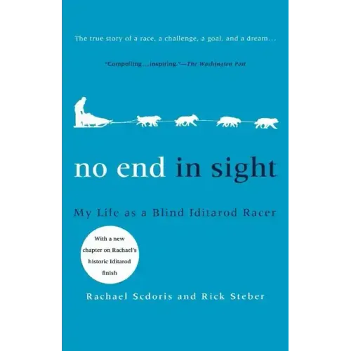 No End in Sight: My Life as a Blind Iditarod Racer
