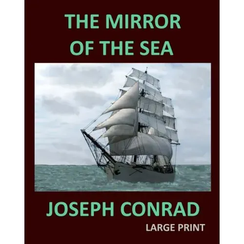 THE MIRROR OF THE SEA JOSEPH CONRAD Large Print: Large Print