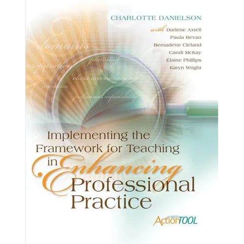 Implementing the Framework for Teaching in Enhancing Professional Practice: An ASCD Action Tool