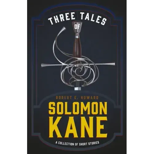 Three Tales of Solomon Kane (A Collection of Short Stories)