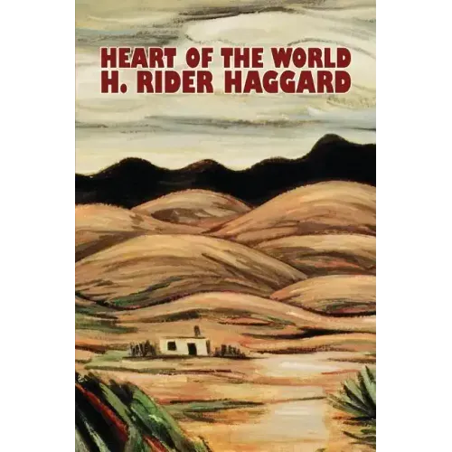 Heart of the World by H. Rider Haggard, Fiction, Fantasy, Action & Adventure, Science Fiction
