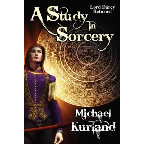 A Study in Sorcery: A Lord Darcy Novel