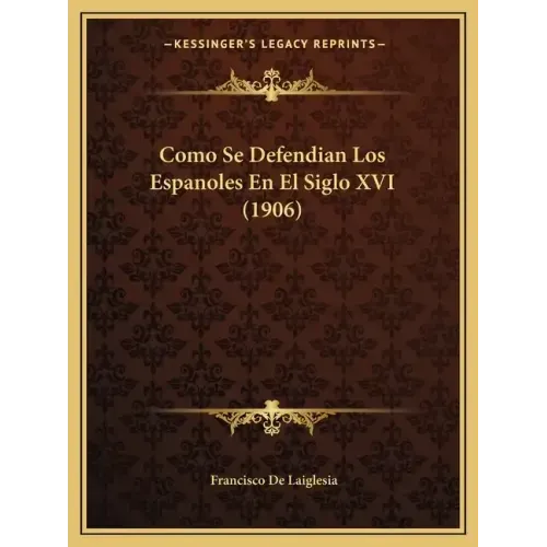 Como Se Defendian Los Espanoles En El Siglo XVI (1906)