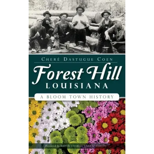 Forest Hill, Louisiana: A Bloom Town History