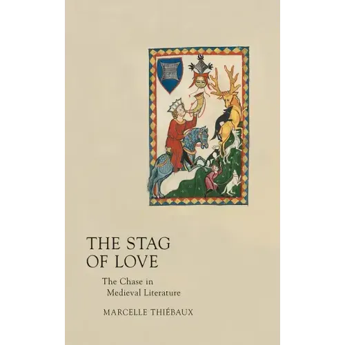 Stag of Love: The Chase in Medieval Literature