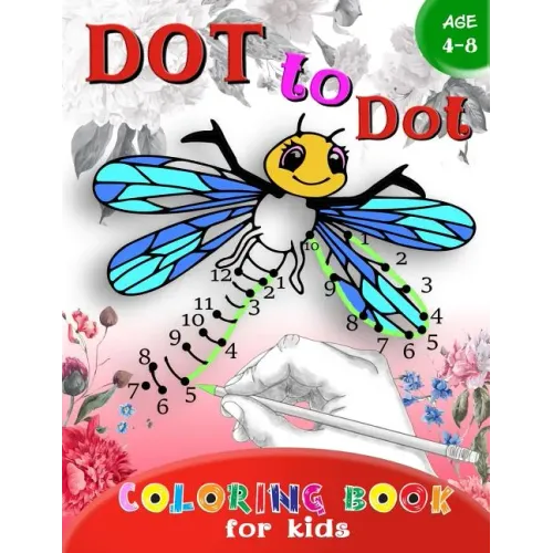 Dot to Dot Coloring book for Kids Ages 4-8: A Fun Dot To Dot Book Filled With Cute Animals, Beautiful Flowers & More!