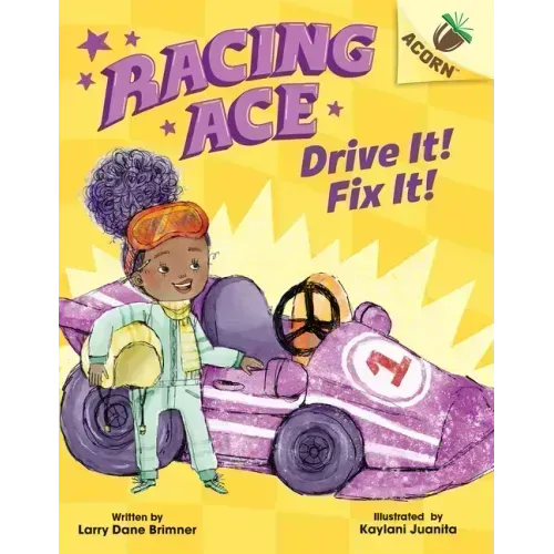 Drive It! Fix It!: An Acorn Book (Racing Ace #1): Volume 1