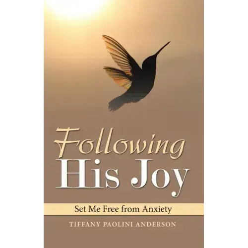 Following His Joy: Set Me Free from Anxiety